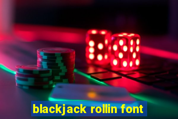 blackjack rollin font