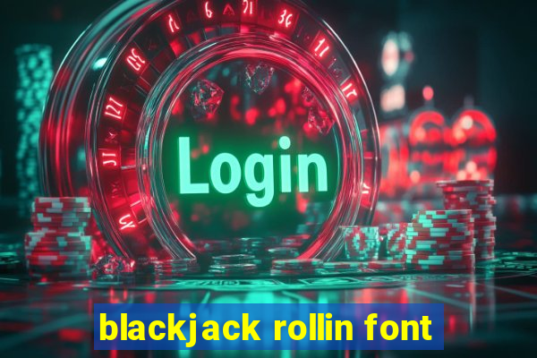 blackjack rollin font