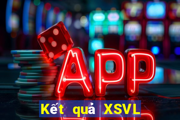 Kết quả XSVL Thứ 7