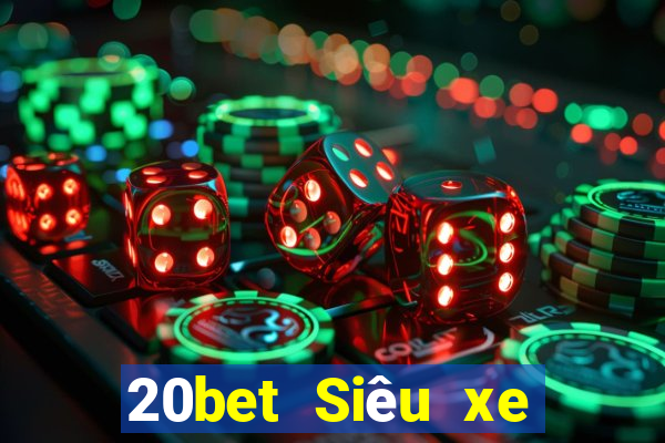 20bet Siêu xe giải trí bắn cá