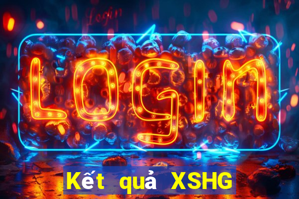 Kết quả XSHG hôm nay