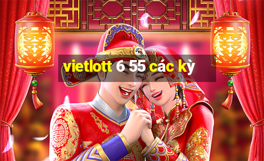 vietlott 6 55 các kỳ