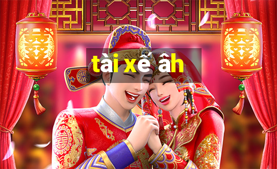 tài xế âh