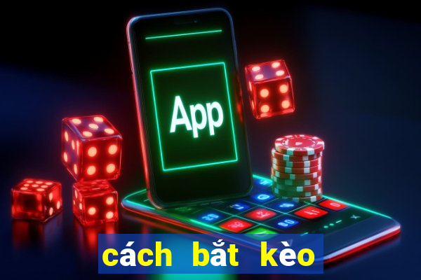 cách bắt kèo bóng đá