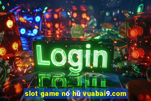 slot game nổ hũ vuabai9.com