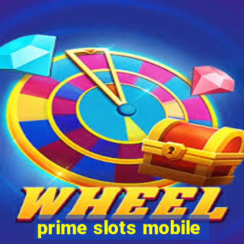 prime slots mobile