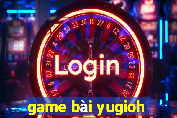 game bài yugioh