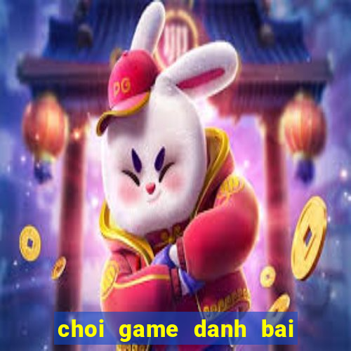 choi game danh bai ma thuat