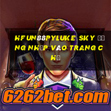 HFun88pyLuke sky Đăng nhập vào trang chủ