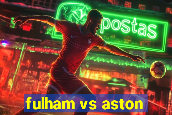 fulham vs aston