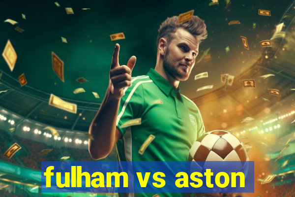 fulham vs aston