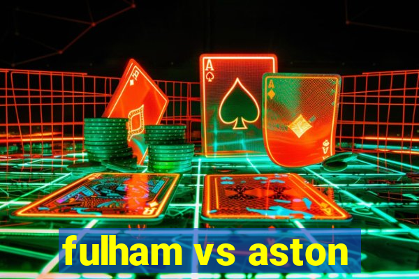 fulham vs aston