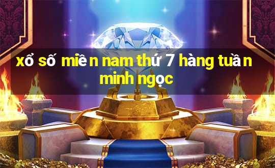 xổ số miền nam thứ 7 hàng tuần minh ngọc