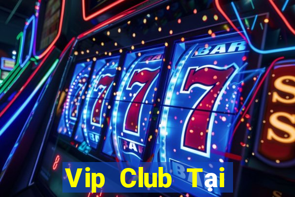 Vip Club Tại Game Bài Đổi Thưởng