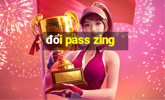 đổi pass zing