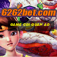 game coi quan ao