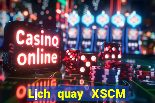 Lịch quay XSCM ngày 18