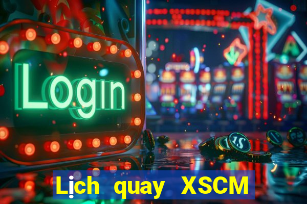 Lịch quay XSCM ngày 18