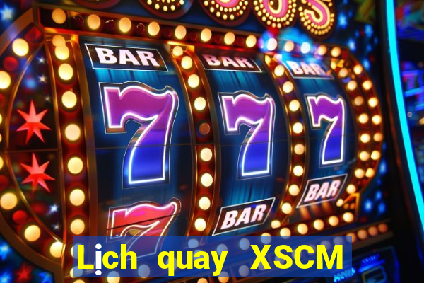 Lịch quay XSCM ngày 18