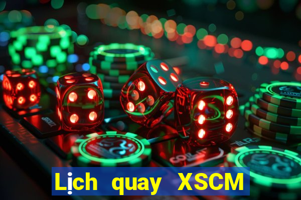 Lịch quay XSCM ngày 18