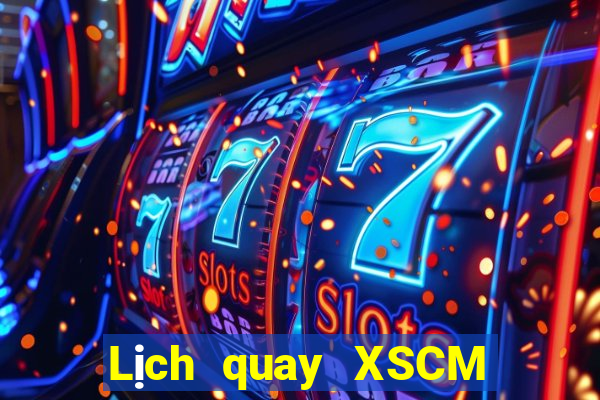 Lịch quay XSCM ngày 18