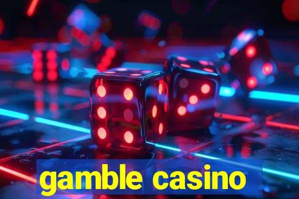 gamble casino