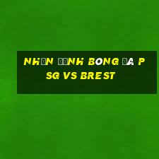 nhận định bóng đá psg vs brest