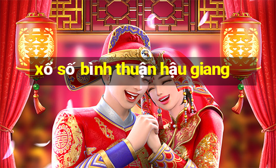 xổ số bình thuận hậu giang