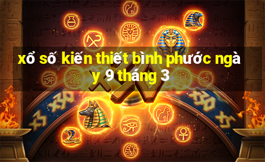 xổ số kiến thiết bình phước ngày 9 tháng 3