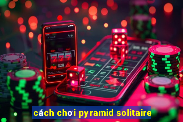 cách chơi pyramid solitaire