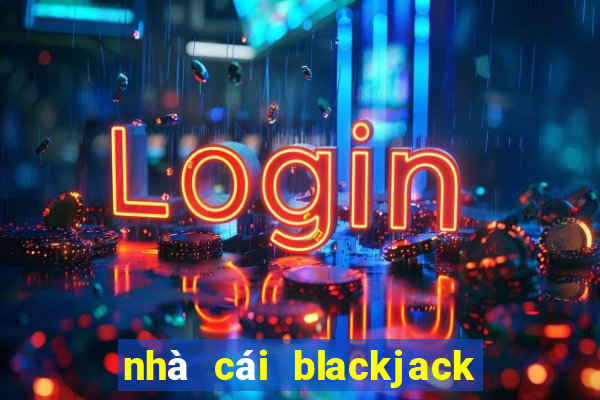 nhà cái blackjack uy tín