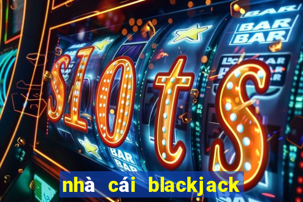 nhà cái blackjack uy tín