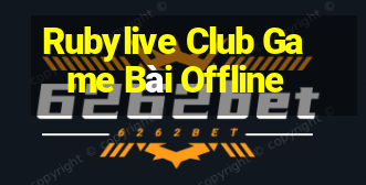 Rubylive Club Game Bài Offline