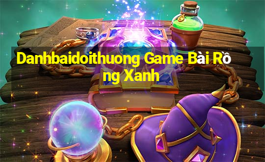 Danhbaidoithuong Game Bài Rồng Xanh