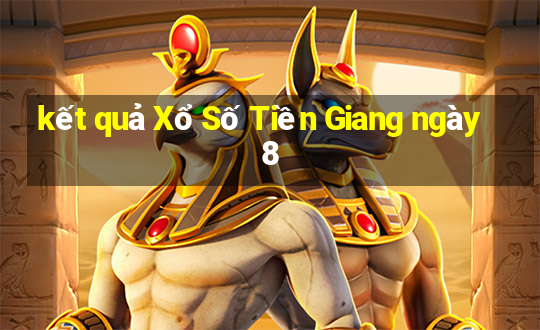 kết quả Xổ Số Tiền Giang ngày 8