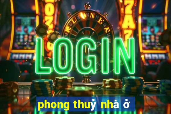 phong thuỷ nhà ở