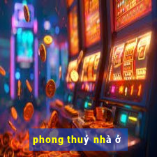 phong thuỷ nhà ở