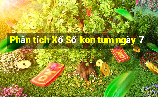 Phân tích Xổ Số kon tum ngày 7