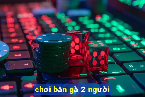 chơi bắn gà 2 người