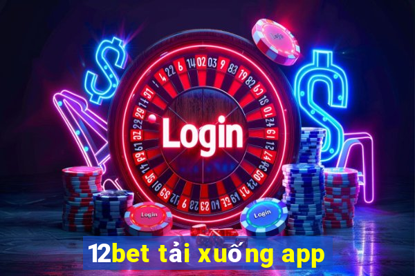 12bet tải xuống app