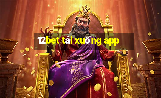 12bet tải xuống app