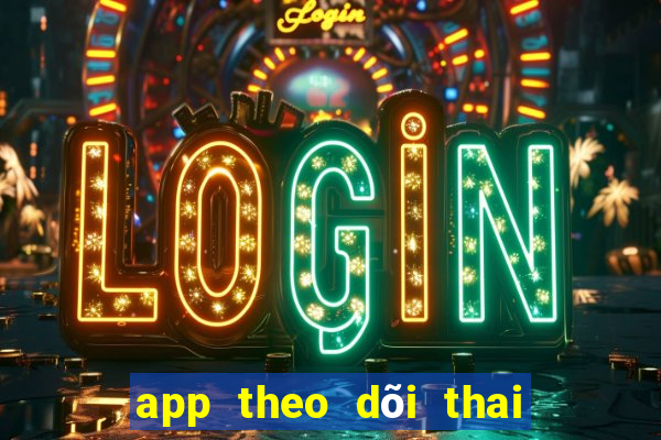 app theo dõi thai kì bà bầu