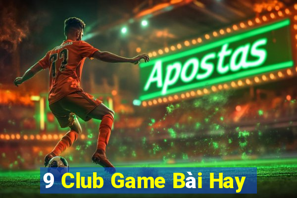 9 Club Game Bài Hay