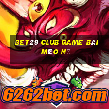 Bet29 Club Game Bài Mèo Nổ