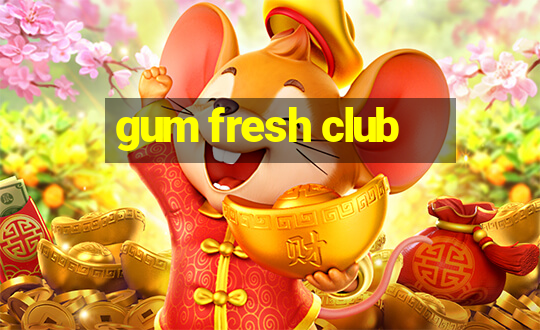 gum fresh club