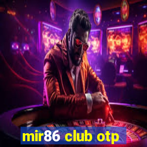 mir86 club otp