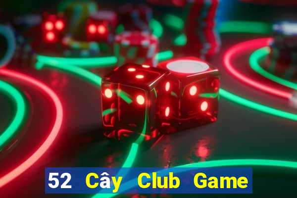 52 Cây Club Game Bài Chắn