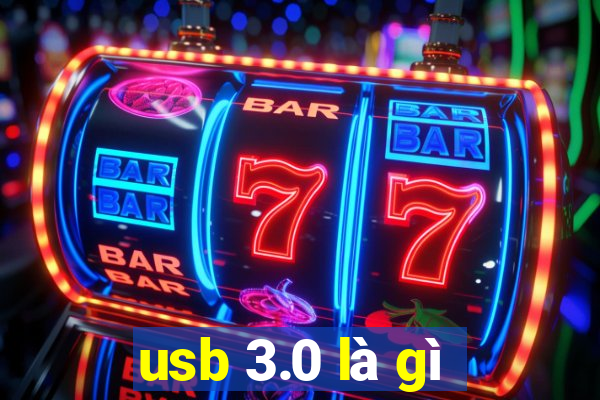 usb 3.0 là gì