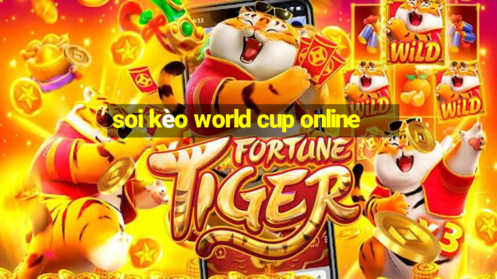 soi kèo world cup online