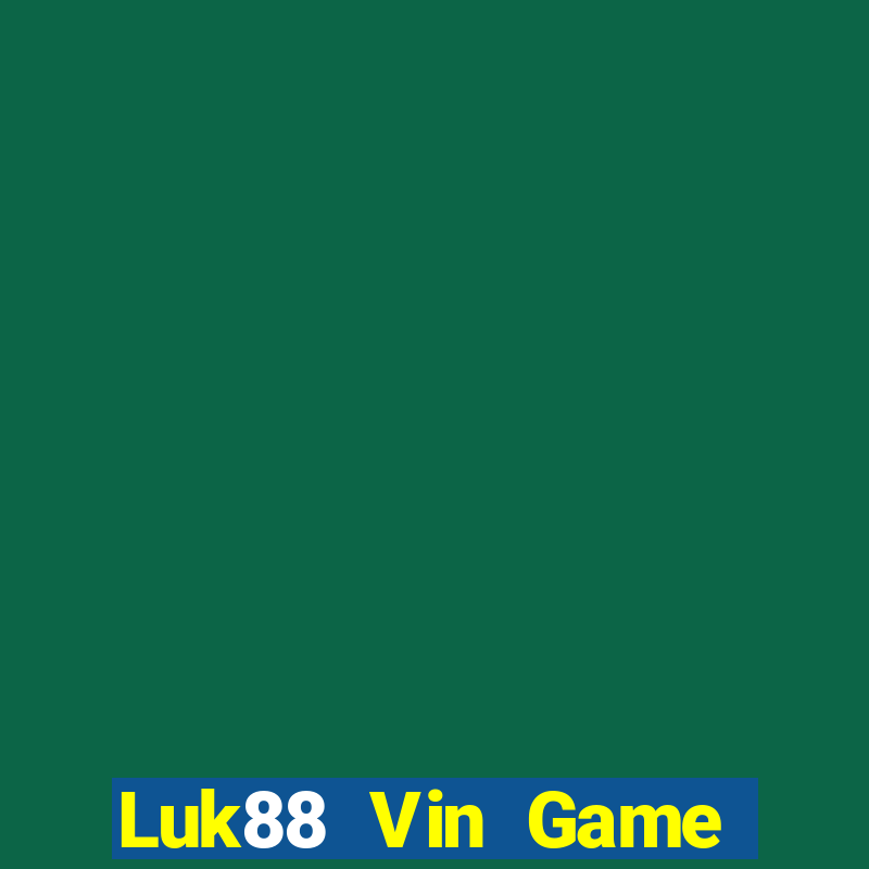 Luk88 Vin Game Bài 2022